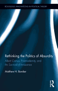 Rethinking the Politics of Absurdity: Albert Camus, Postmodernity, and the Survival of Innocence