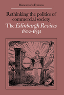 Rethinking the Politics of Commercial Society: The Edinburgh Review 1802 1832