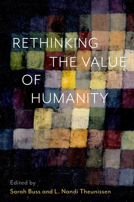 Rethinking the Value of Humanity - Buss, Sarah (Editor), and Theunissen, Nandi (Editor)
