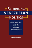 Rethinking Venezuelan Politics: Class, Conflict, and the Chavez Phenomenon