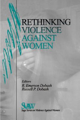 Rethinking Violence Against Women - Dobash, Rebecca Emerson (Editor), and Dobash, Russell P (Editor)