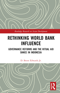Rethinking World Bank Influence: Governance Reforms and the Ritual Aid Dance in Indonesia
