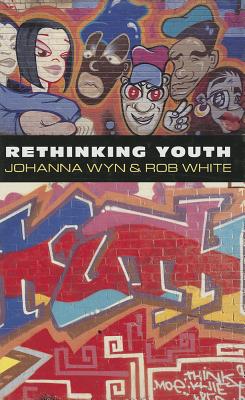 Rethinking Youth - Wyn, Johanna, and White, Rob