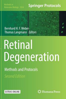 Retinal Degeneration: Methods and Protocols - Weber, Bernhard H F (Editor), and Langmann, Thomas (Editor)