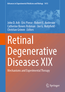 Retinal Degenerative Diseases XIX: Mechanisms and Experimental Therapy