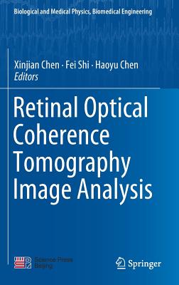 Retinal Optical Coherence Tomography Image Analysis - Chen, Xinjian (Editor), and Shi, Fei (Editor), and Chen, Haoyu (Editor)