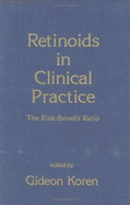 Retinoids in Clinical Practice: The Risk-Benefit Ratio - Koren, Gideon, Dr.