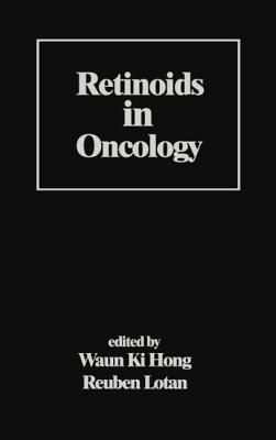 Retinoids in Oncology - Hong, Waun Ki (Editor), and Lotan, Reuben (Editor)