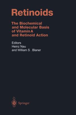 Retinoids: The Biochemical and Molecular Basis of Vitamin A and Retinoid Action - Nau, Heinz (Editor), and Blaner, William S. (Editor)