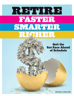 Retire Faster, Smarter, Richer: Quit the Rat Race Ahead of Schedule