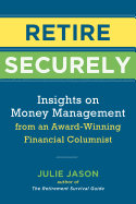 Retire Securely: Insights on Money Management from an Award-Winning Financial Columnist