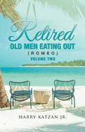 Retired Old Men Eating out (Romeo) Volume Two