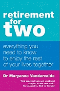 Retirement for Two: Everything You Need to Know to Enjoy the Rest of Your Lives Together