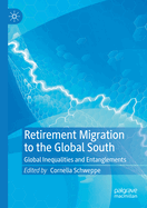 Retirement Migration to the Global South: Global Inequalities and Entanglements