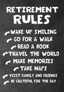 retirement rules wake up smiling go for a walk read a book travel the world make memories take naps visit family and friends be grateful for the day: Perfect as a retirement or leaving gift, notebook, Journal, Retirement Gifts for Men, Nurses, Teachers,