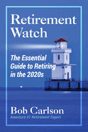 Retirement Watch: The Essential Guide to Retiring in the 2020's