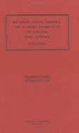 Retreat from Empire: Sir Robert Armitage in Africa and Cyprus - Baker, Colin