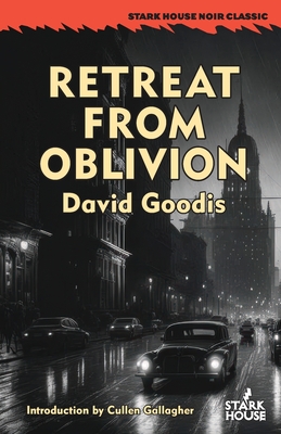 Retreat From Oblivion - Goodis, David, and Gallagher, Cullen (Introduction by)