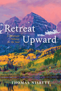 Retreat Upward: A Mountain Pathway for the Soul