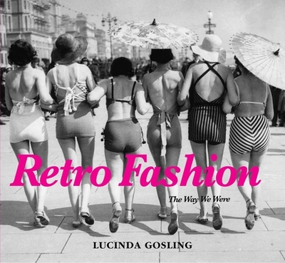 Retro Fashion: The Way We Were - Gosling, Lucinda