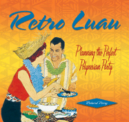 Retro Luau: Planning the Perfect Polynesian Party - Perry, Richard
