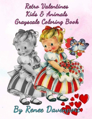 Retro Valentines Kids & Animals Grayscale Coloring Book - Davenport, Renee