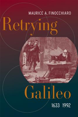 Retrying Galileo, 1633-1992 - Finocchiaro, Maurice A