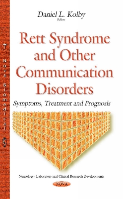 Rett Syndrome & Other Communication Disorders: Symptoms, Treatment & Prognosis - Kolby, Daniel L (Editor)