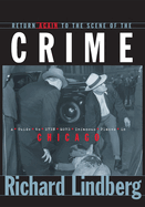Return Again to the Scene of the Crime: A Guide to Even More Infamous Places in Chicago