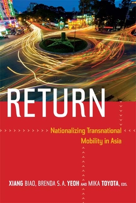 Return: Nationalizing Transnational Mobility in Asia - Xiang, Biao (Editor)