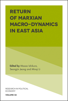 Return of Marxian Macro-dynamics in East Asia - Ishikura, Masao, Professor (Editor), and Jeong, Seongjin, Professor (Editor), and Li, Minqi, Professor (Editor)