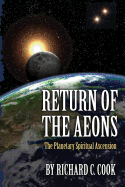 Return of the Aeons: The Planetary Spiritual Ascension