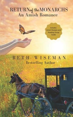 Return of the Monarchs (An Amish Romance): Includes Amish Recipes and Reading Group Guide - Wiseman, Beth