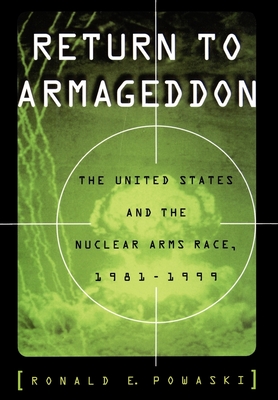 Return to Armageddon: The United States and the Nuclear Arms Race, 1981-1999 - Powaski, Ronald E