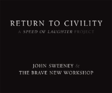 Return to Civility: A Speed of Laughter Project - Sweeney, John, and Brave New Workshop