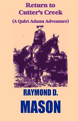 Return To Cutter's Creek: A Quirt Adams Adventure - Mason, Raymond D