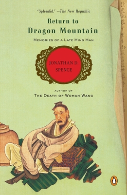 Return to Dragon Mountain: Memories of a Late Ming Man - Spence, Jonathan D