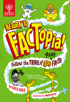 Return to Factopia!: Follow the Trail of 400 More Facts - Hale, Kate, and Britannica Group