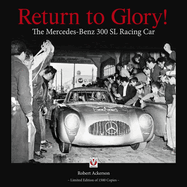 Return to Glory!: The Mercedes-Benz 300 Sl Racing Car