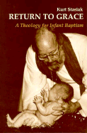 Return to Grace: A Theology of Infant Baptism