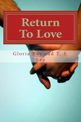 Return To Love - Lee, T S, and Kruszka, G K