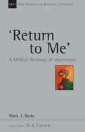 Return to Me': A Biblical Theology Of Repentance