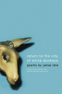 Return to the City of White Donkeys: Poems - Tate, James