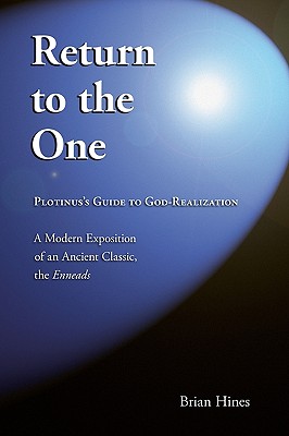 Return To The One: Plotinus's Guide To God-Realization - Hines, Brian