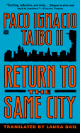Return to the Same City - Taibo, Paco Ignacio, II, and Dail, Laura (Translated by)