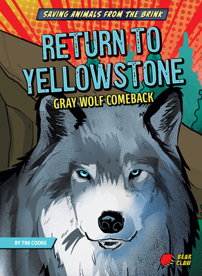 Return to Yellowstone: Gray Wolf Comeback - Cooke, Tim, and Coll, Edu (Illustrator)