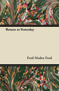 Return to Yesterday - Ford, Ford Madox