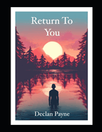 Return To You: The Subtle Art of Breaking the Chains of Addiction.