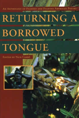 Returning a Borrowed Tongue: An Anthology of Filipino and Filipino American Poetry - Carbo, Nick (Editor)