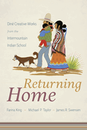 Returning Home: Din Creative Works from the Intermountain Indian School